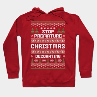 Stop Premature Christmas Decorating Hoodie